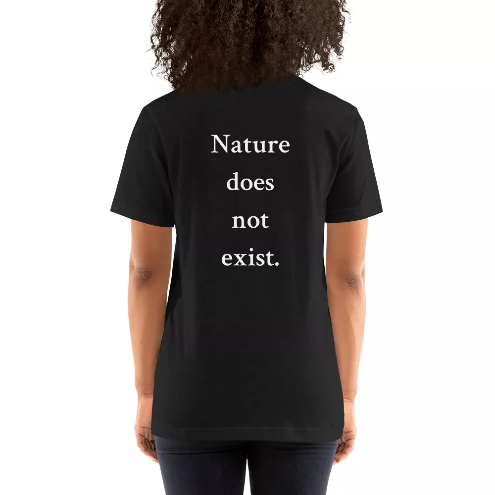 nature-does-not-exist-t-shirt "Nature Does Not Exist" T-shirt