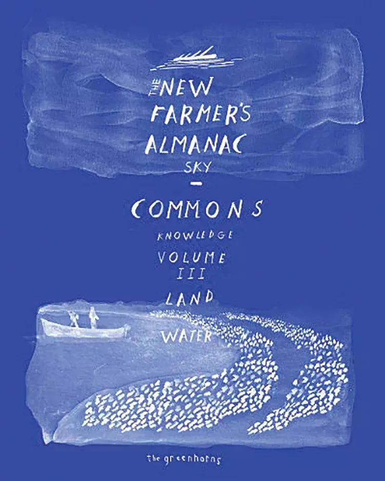 The New Farmer's Almanac, Volume 3: Commons of Sky, Knowledge, Land, Water