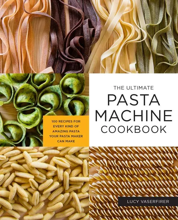 ultimate-pasta-machine-cookbook The Ultimate Pasta Machine Cookbook