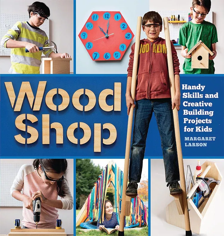 wood-shop-handy-skills-creative-building-projects-kids Wood Shop: Handy Skills And Creative Building Projects For Kids